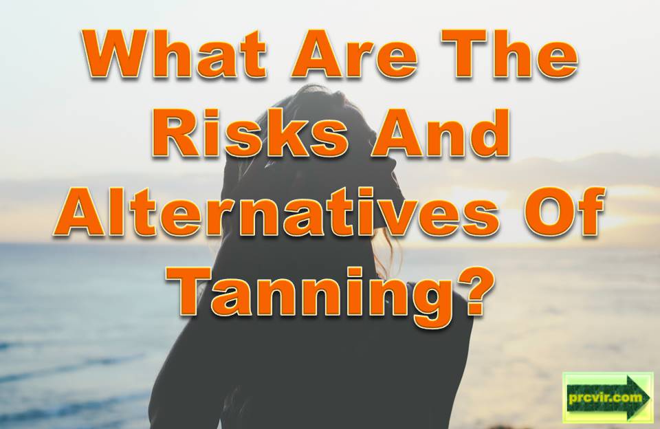 tanning_risks and alternatives